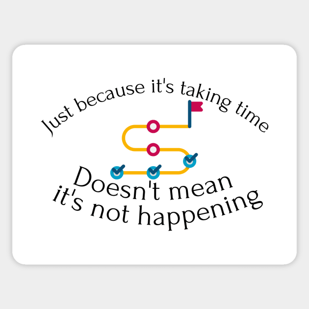 Just because it's taking time... Sticker by Statement-Designs